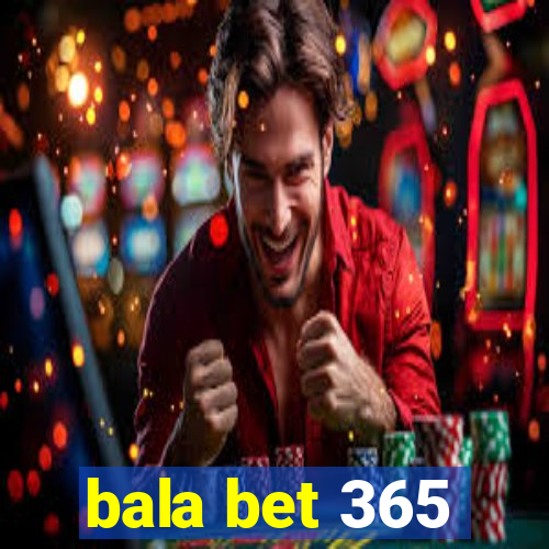 bala bet 365